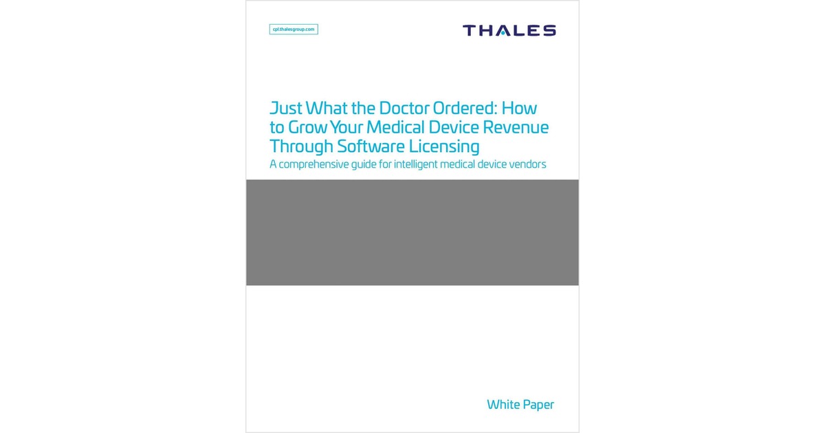 Just What the Doctor Ordered! How to Grow Your Medical Device Revenue Through Software Licensing