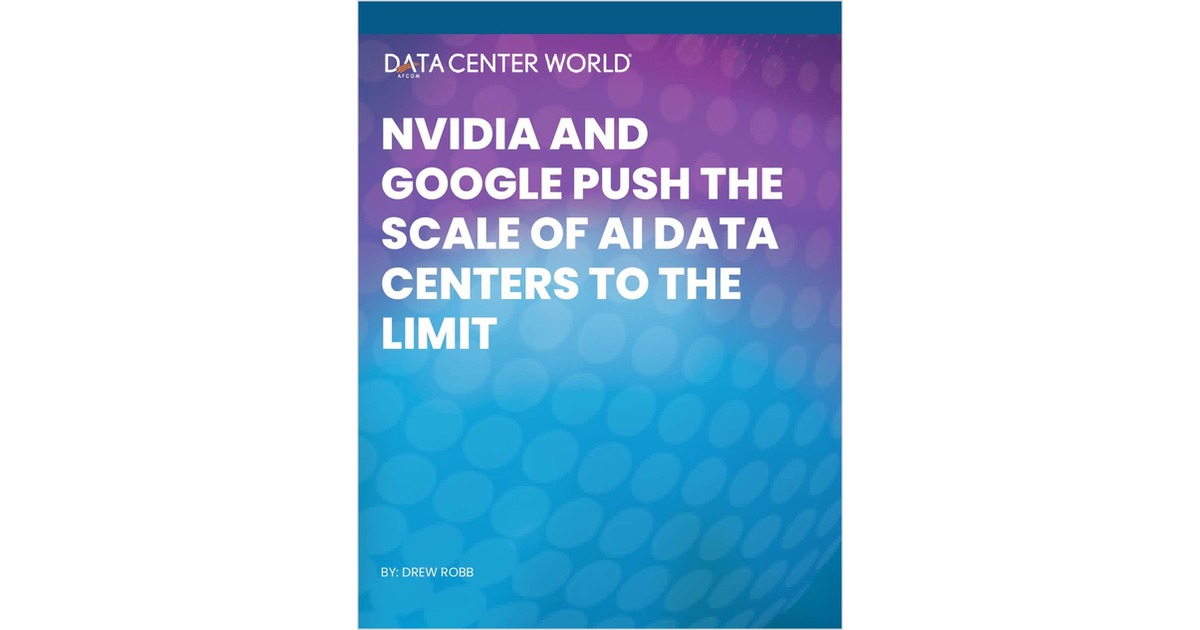 Nvidia and Google Push the Scale of AI Data Centers to the Limit