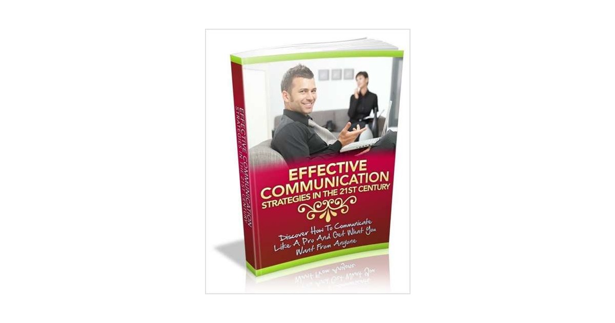 Effective Communication Strategies In The 21st Century