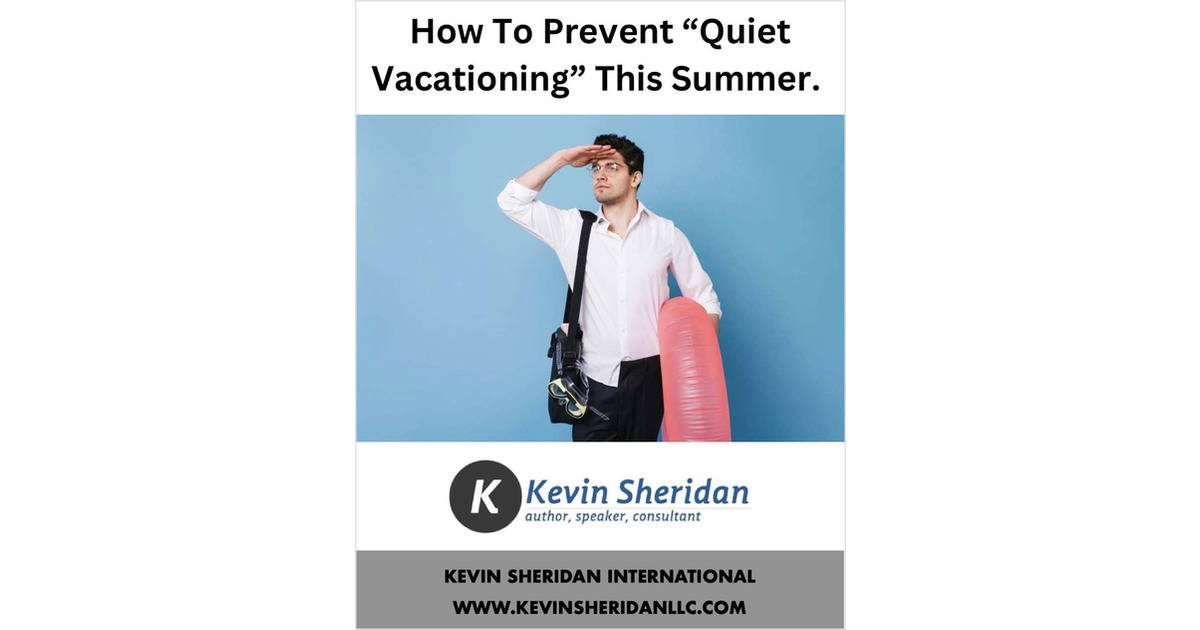 How To Prevent 'Quiet Vacationing' This Summer.