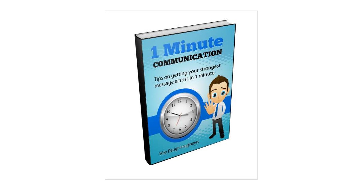 1 Minute Communication - Tips on Getting Your Strongest Message Across in 1 Minute
