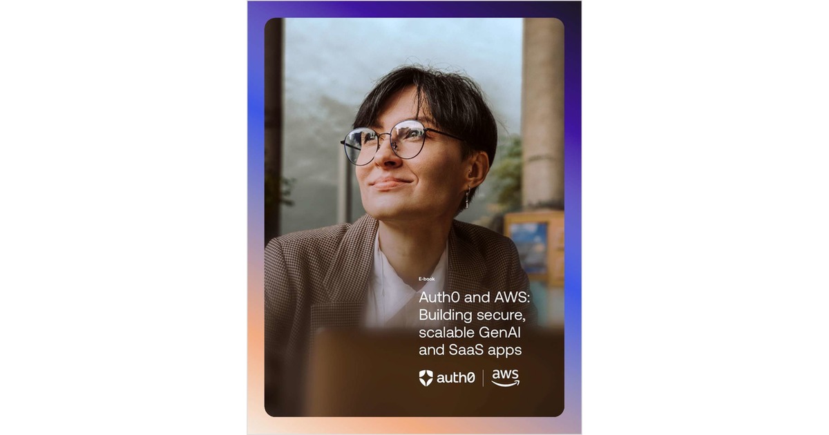 Auth0 & AWS eBook: Building secure, scalable GenAI and SaaS apps
